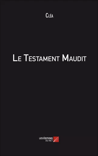 Le Testament Maudit -  Clea - Les Editions du Net