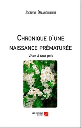 Chronique d'une naissance prématurée : Vivre à tout prix