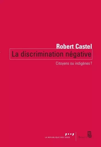 La Discrimination négative - Robert Castel - LE SEUIL EDITIONS