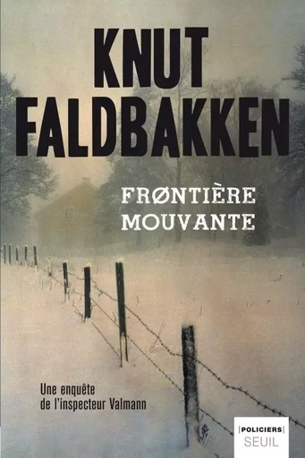 Seuil Policiers Frontière mouvante - Knut Faldbakken - LE SEUIL EDITIONS