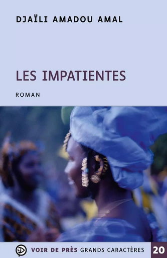 LES IMPATIENTES - Djaïli Amadou Amal - VOIR DE PRES