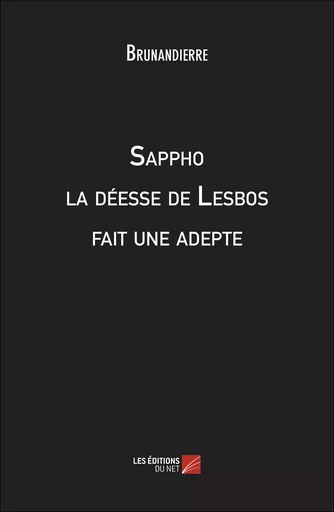 Sappho la déesse de Lesbos fait une adepte -  Brunandierre - Les Editions du Net