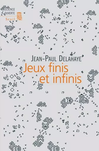 Jeux finis et infinis - Jean-Paul Delahaye - LE SEUIL EDITIONS