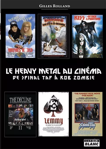 Le Heavy Metal au cinéma De Spinal Tap à Rob Zombie - Gilles Rolland - CAMION BLANC