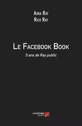 Le Facebook Book - 5 ans de Ray public