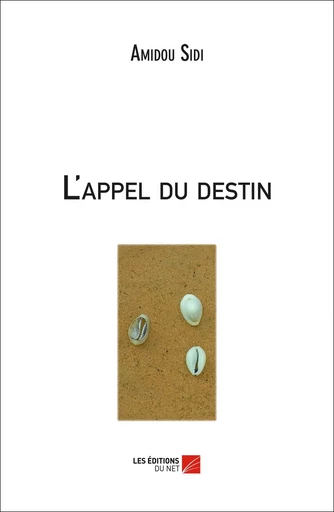 L'appel du destin - Amidou Sidi - Les Editions du Net