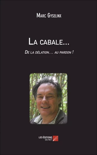 La cabale... - Marc Gyselinx - Les Editions du Net