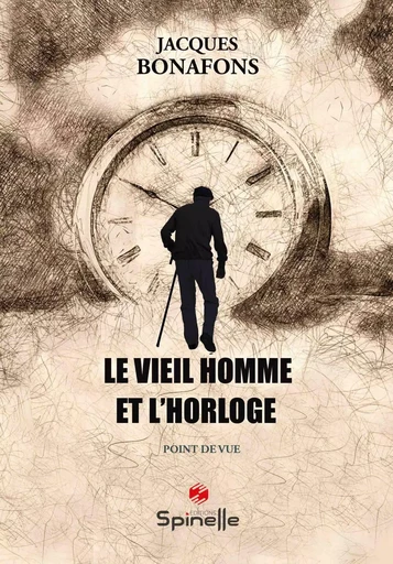 Le vieil homme et l’horloge - Jacques Bonafons - SPINELLE