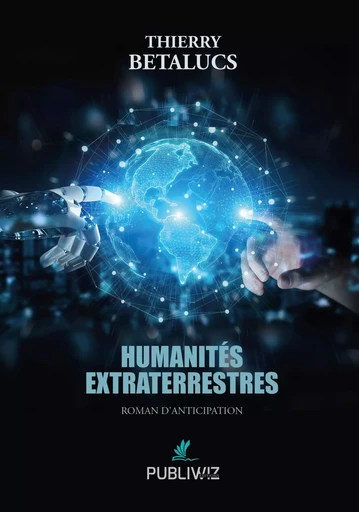 Humanités extraterrestres - Thierry Betalucs - PUBLIWIZ