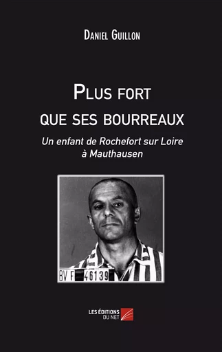 Plus fort que ses bourreaux - Daniel Guillon - Les Editions du Net