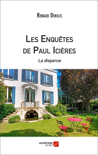 Les Enquêtes de Paul Icières - La disparue - Renaud Derilis - Les Editions du Net