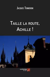 Taille la route, Achille!