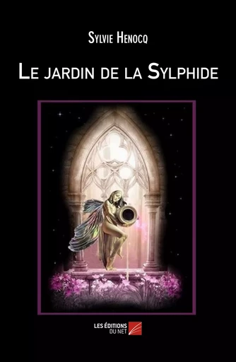 Le jardin de la Sylphide - Sylvie Henocq - Les Editions du Net