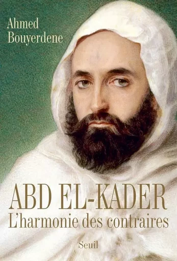 Abd el-Kader - Ahmed Bouyerdene - LE SEUIL EDITIONS