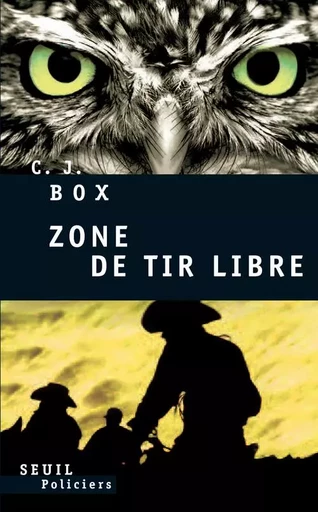 Zone de tir libre - C. J. Box - LE SEUIL EDITIONS