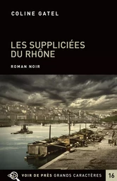 LES SUPPLICIEES DU RHONE