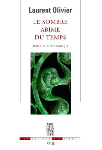 Le Sombre Abîme du temps - Laurent Olivier - LE SEUIL EDITIONS