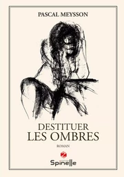 Destituer les ombres