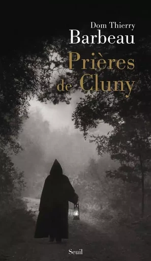 Prières de Cluny - Thierry Barbeau - LE SEUIL EDITIONS