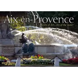 AIX EN PROVENCE CITY OF ART CITY OF THE WATER ED ENGLISH