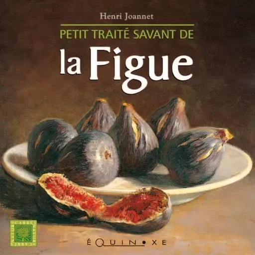 Petit traité savant de la figue -  - EQUINOXE