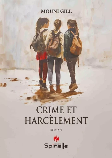 Crime et harcèlement - Mouni Gill - SPINELLE