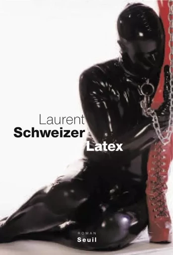 Latex - Laurent Schweizer - LE SEUIL EDITIONS