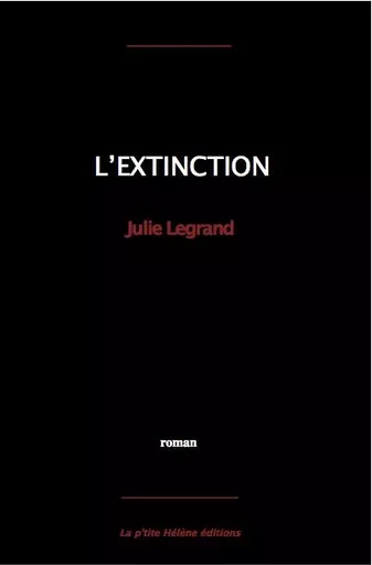 L'EXTINCTION - JULIE LEGRAND - LA PTITE HELENE