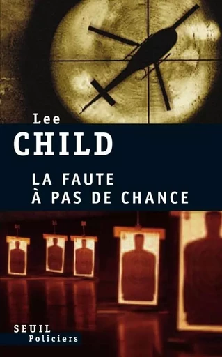 La Faute à pas de chance - Lee Child - LE SEUIL EDITIONS