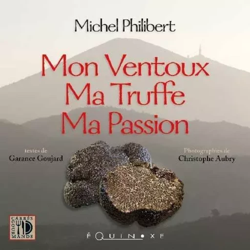 Mon Ventoux, ma truffe, ma passion -  - EQUINOXE