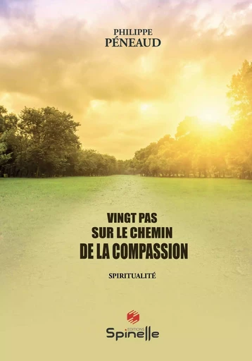 Vingt pas sur le chemin de la compassion - Philippe Péneaud - SPINELLE