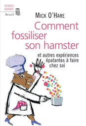 Science ouverte Comment fossiliser son hamster