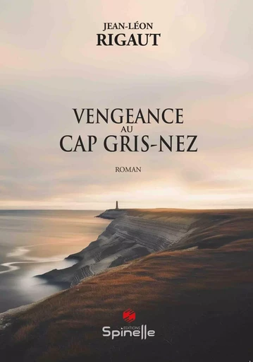 Vengeance au Cap Gris-Nez - Jean-Léon Rigaut - SPINELLE