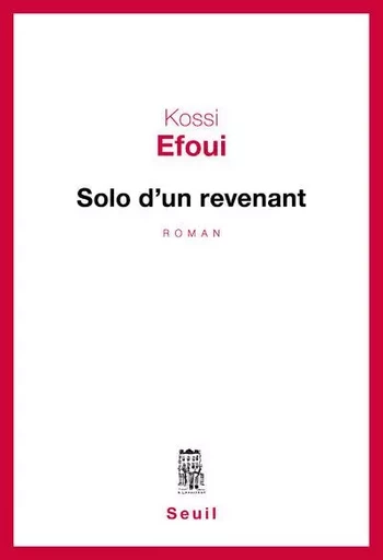 Solo d'un revenant - Kossi Efoui - LE SEUIL EDITIONS