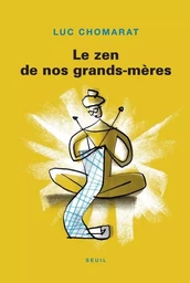 Sciences humaines (H.C.) Le Zen de nos grands-mères