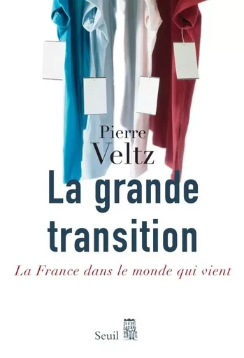 La Grande Transition - Pierre VELTZ - LE SEUIL EDITIONS