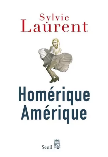 Sciences humaines (H.C.) Homérique Amérique - Sylvie Laurent - LE SEUIL EDITIONS