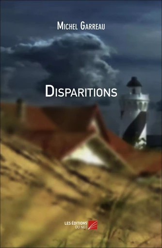 Disparitions - Michel Garreau - Les Editions du Net