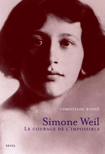 Biographies-Témoignages Simone Weil - Christiane Rancé - LE SEUIL EDITIONS