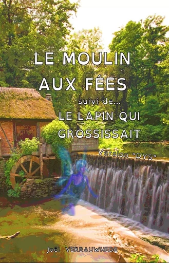 LE MOULIN AUX FEES & LE LAPIN QUI GROSSISSAIT - VERSION "DYS" - JOEL VERBAUWHEDE - MONDES PARALLEL