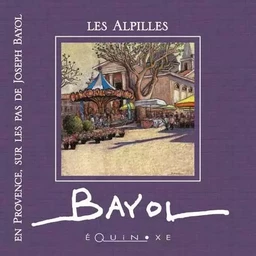 En Provence, sur les pas de Joseph Bayol - les Alpilles