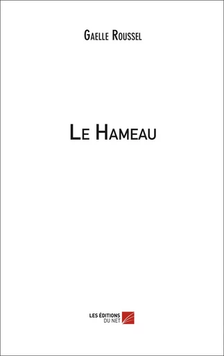 Le Hameau - Gaelle Roussel - Les Editions du Net