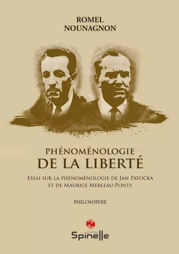 Phénoménologie de la liberté - Romel Nounagnon - SPINELLE