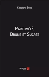 Parfumée 2, Brune et Sucrée