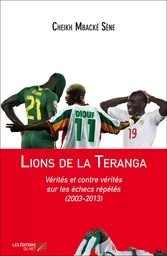 Lions de la Teranga : Vérités et contre vérités sur les échecs répétés (2003-2013)