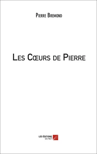 Les Cœurs de Pierre - Pierre Bremond - Les Editions du Net