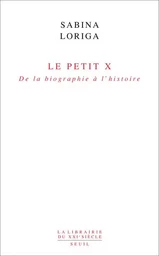 Le Petit x. De la biographie à l'histoire