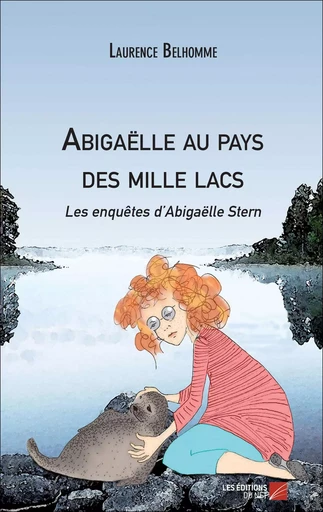 Abigaëlle au pays des mille lacs - Laurence Belhomme - Les Editions du Net