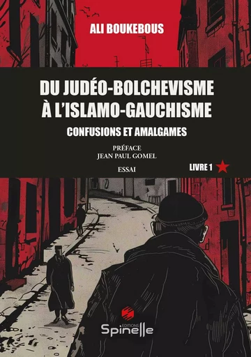 Du judéo-bolchevisme à l’islamo-gauchisme - Ali Boukebous - SPINELLE