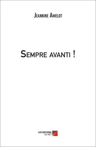 Sempre avanti ! - Jeannine Amelot - Les Editions du Net